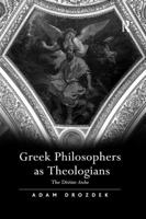 Greek Philosophers as Theologians: The Divine Arche
