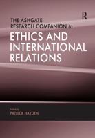 The Ashgate Research Companion to Ethics and International Relations