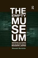 The Empty Museum: Western Cultures and the Artistic Field in Modern Japan