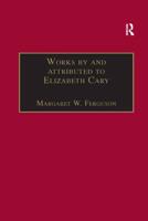 Works by and attributed to Elizabeth Cary: Printed Writings 1500-1640: Series 1, Part One, Volume 2