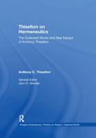 Thiselton on Hermeneutics: The Collected Works and New Essays of Anthony Thiselton