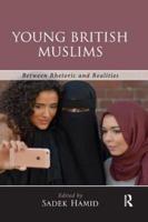 Young British Muslims: Between Rhetoric and Realities