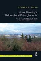 Urban Planning's Philosophical Entanglements: The Rugged, Dialectical Path from Knowledge to Action