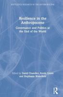 Resilience in the Anthropocene: Governance and Politics at the End of the World
