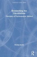 Researching the Unconscious: Principles of Psychoanalytic Method