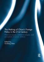 The Making of China's Foreign Policy in the 21st century : Historical Sources, Institutions/Players, and Perceptions of Power Relations
