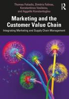 Marketing and the Customer Value Chain: Integrating Marketing and Supply Chain Management