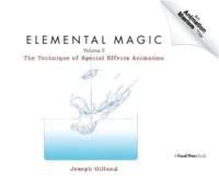 Elemental Magic. Volume II The Technique of Special Effects Animation