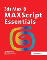 Autodesk 3Ds Max 8 MAXScript Essentials