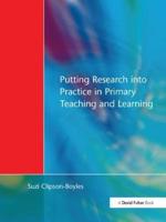 Putting Research Into Practice in Primary Teaching and Learning