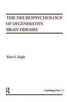 The Neuropsychology of Degenerative Brain Diseases