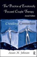 The Practice of Emotionally Focused Couple Therapy