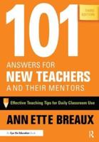 101 Answers for New Teachers and Their Mentors