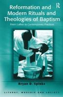 Reformation and Modern Rituals and Theologies of Baptism