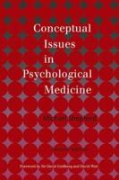 Conceptual Issues in Psychological Medicine