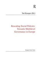 Rescaling Social Policies Towards Multilevel Governance in Europe