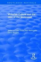 Victorian Culture and the Idea of the Grotesque