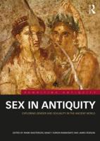 Sex in Antiquity : Exploring Gender and Sexuality in the Ancient World