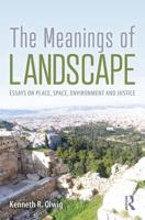 The Meanings of Landscape: Essays on Place, Space, Environment and Justice
