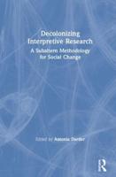 Decolonizing Interpretive Research: A Subaltern Methodology for Social Change