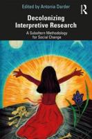 Decolonizing Interpretive Research: A Subaltern Methodology for Social Change