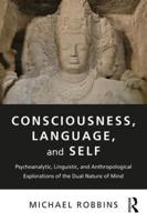 Consciousness, Language, and Self