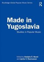 Made in Yugoslavia : Studies in Popular Music