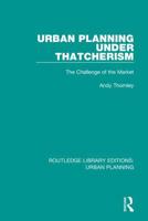Urban Planning Under Thatcherism