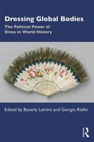Dressing Global Bodies: The Political Power of Dress in World History