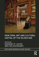 New York, Art and Cultural Capital of the Gilded Age