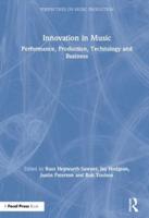 Innovation in Music: Performance, Production, Technology, and Business