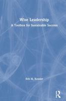 Wise Leadership: A Toolbox for Sustainable Success