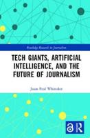 Tech Giants, Artificial Intelligence, and the Future of Journalism