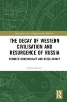 The Decay of Western Civilisation & Resurgence of Russia