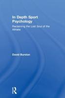 In Depth Sport Psychology: Reclaiming the Lost Soul of the Athlete