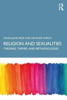 Religion and Sexualities: Theories, Themes, and Methodologies