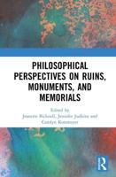 Philosophical Perspectives on Ruins, Monuments, and Memorials