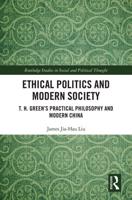 Ethical Politics and Modern Society: T. H. Green's Practical Philosophy and Modern China