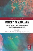 Memory, Trauma, Asia: Recall, Affect, and Orientalism in Contemporary Narratives