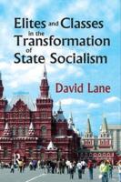 Elites and Classes in the Transformation of State Socialism
