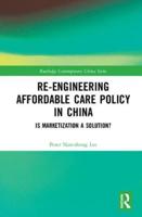 Re-engineering Affordable Care Policy in China: Is Marketization a Solution?