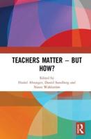 Teachers Matter - But How?