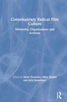Contemporary Radical Film Culture : Networks, Organisations and Activists
