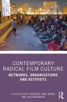 Contemporary Radical Film Culture: Networks, Organisations and Activists