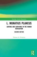 L. Munatius Plancus: Serving and Surviving in the Roman Revolution