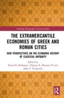 The Extramercantile Economies of Greek and Roman Cities: New Perspectives on the Economic History of Classical Antiquity