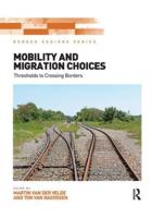 Mobility and Migration Choices : Thresholds to Crossing Borders