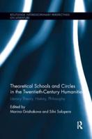 Theoretical Schools and Circles in the Twentieth-Century Humanities: Literary Theory, History, Philosophy