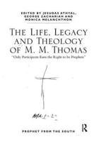 The Life, Legacy and Theology of M.M. Thomas