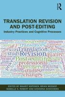 Translation Revision and Post-editing: Industry Practices and Cognitive Processes